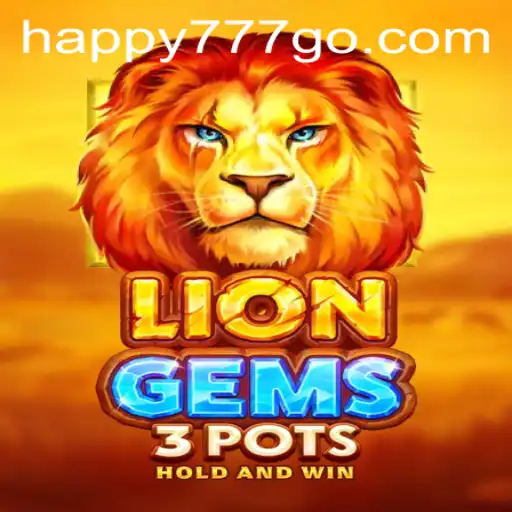 Exploring the Exciting World of LionGems3pots with Happy777